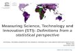 Www.uis.unesco.org Measuring Science, Technology and Innovation (STI): Definitions from a statistical perspective NATIONAL TRAINING WORKSHOP ON SCIENCE,