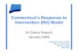 Connecticuts Response to Intervention (RtI) Model (A Status Report) January 2008 Prepared by: Dr. Karen A. Costello East Lyme Public Schools East Lyme,