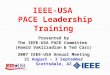 IEEE-USA PACE Leadership Training Presented by The IEEE-USA PACE Committee (Hamid Vakilzadian & Ted Carr) 2007 IEEE-USA Annual Meeting 31 August – 3 September