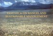 RESEARCH ON RANGELAND SUSTAINABLE MANAGEMENT. SUSTAINABLE RANGELAND MANAGEMENT Management of rangeland ecosystems to provide desired mixes of benefits