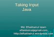 Taking Input Java Md. Eftakhairul Islam eftakhairul@gmail.com