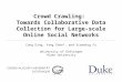 Crowd Crawling: Towards Collaborative Data Collection for Large-scale Online Social Networks Cong Ding, Yang Chen*, and Xiaoming Fu University of Göttingen