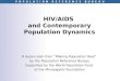 HIV/AIDS and Contemporary Population Dynamics A lesson plan from Making Population Real by the Population Reference Bureau Supported by the World Population
