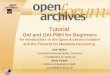 IST- 2001-320015 Tutorial OAI and OAI-PMH for Beginners An introduction to the Open Archives Initiative and the Protocol for Metadata Harvesting Uwe Müller