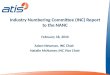 Industry Numbering Committee (INC) Report to the NANC February 18, 2010 Adam Newman, INC Chair Natalie McNamer, INC Vice Chair