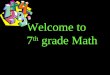 Welcome to 7 th grade Math. Ms. Hatcher 7th grade Regular and Pre AP Math