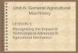 1 Unit A: General Agricultural Machinery LESSON 3: Recognizing the Impact of Technological Advances in Agricultural Mechanics