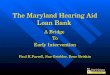 The Maryland Hearing Aid Loan Bank A Bridge To Early Intervention Paul K.Farrell, Sue Griebler, Ilene Briskin