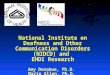 National Institute on Deafness and Other Communication Disorders (NIDCD) and EHDI Research Amy Donahue, Ph.D. Marin Allen, Ph.D