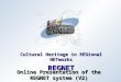Cultural Heritage in REGional NETworks REGNET Online Presentation of the REGNET system (V2)