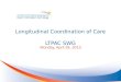 Longitudinal Coordination of Care LTPAC SWG Monday, April 29, 2013