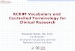 Margaret Haber, RN, OCN Co-Director Enterprise Vocabulary Services National Cancer Institute RCRIM Vocabulary and Controlled Terminology for Clinical Research