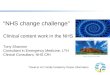 NHS change challenge Clinical content work in the NHS Tony Shannon Consultant in Emergency Medicine, LTH Clinical Consultant, NHS CfH Travel to HL7 kindly