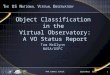 September 2005NVO Summer School1 Object Classification in the Virtual Observatory: A VO Status Report Tom McGlynn NASA/GSFC T HE US N ATIONAL V IRTUAL