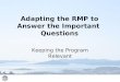 Adapting the RMP to Answer the Important Questions Keeping the Program Relevant