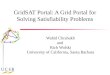 GridSAT Portal: A Grid Portal for Solving Satisfiability Problems Wahid Chrabakh and Rich Wolski University of California, Santa Barbara