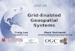 Craig Lee lee@aero.org OGF-24 Mark Reichardt mreichardt@opengeospatial.org Grid-Enabled Geospatial Systems