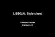 LIS901N: Style sheet Thomas Krichel 2003-01-17. Style sheets Style sheets are the officially sanctioned way to add style to your document We will cover