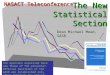 NASACT Teleconference: The New Statistical Section Dean Michael Mead, GASB The opinions expressed here are those of the presenter. Official positions of