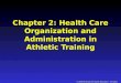 © 2009 McGraw-Hill Higher Education. All rights reserved Chapter 2: Health Care Organization and Administration in Athletic Training