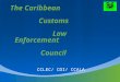 The Caribbean Customs Law Enforcement Council CCLEC/ CDI/ CCALA