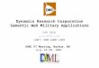 Dynamics Research Corporation Semantic Web Military Applications Lee Lacy LLacy@DRC.com (407) 380-1200 x104 DAML PI Meeting, Nashua, NH July 18-20, 2001