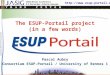 Http://www.esup-portail.org Copyright © 2006 ESUP-Portail consortium The ESUP-Portail project (in a few words) Pascal Aubry Consortium ESUP-Portail / University