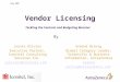 June 2007 Vendor Licensing Tackling the Contract and Budgeting Monster Armand Brevig Global Category Leader, Scientific & Business Information, AstraZeneca