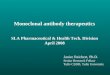 Monoclonal antibody therapeutics SLA Pharmaceutical & Health Tech. Division April 2008 Janice Reichert, Ph.D. Senior Research Fellow Tufts CSDD, Tufts