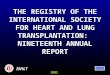 2002 ISHLT THE REGISTRY OF THE INTERNATIONAL SOCIETY FOR HEART AND LUNG TRANSPLANTATION: NINETEENTH ANNUAL REPORT