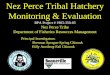 Principal Investigators: Sherman Sprague-Spring Chinook Billy Arnsberg-Fall Chinook Nez Perce Tribal Hatchery Monitoring & Evaluation BPA Project # 1983-350-03