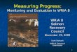 1 Measuring Progress: Monitoring and Evaluation in WRIA 8 WRIA 8 Salmon Recovery Council November 19, 2009 Scott Stolnack WRIA 8 Technical Coordinator