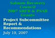 WRIA 8 Salmon Recovery Council 2007 SRFB & PSAR Grants Project Subcommittee Report & Recommendations July 19, 2007
