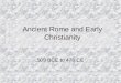 Ancient Rome and Early Christianity 509 BCE to 476 CE