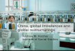 China, global imbalances and global restructurings Andrew M. Fischer Institute of Social Studies