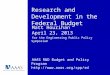 Research and Development in the Federal Budget Matt Hourihan April 23, 2013 for the Engineering Public Policy Symposium AAAS R&D Budget and Policy Program