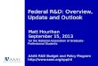 Federal R&D: Overview, Update and Outlook Matt Hourihan September 15, 2013 for the National Association of Graduate-Professional Students AAAS R&D Budget