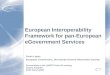 1 European Interoperability Framework for pan-European eGovernment Services Paulo Lopes European Commission, Directorate General Information Society Presentation