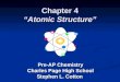 Chapter 4 Atomic Structure Pre-AP Chemistry Charles Page High School Stephen L. Cotton