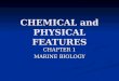 CHEMICAL and PHYSICAL FEATURES CHAPTER 1 MARINE BIOLOGY