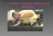 Toddlers appetite decreases, so weight gain slows Picky eaters! Over time, toddlers will meet their food needs Self feeding is important