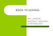 BACK TO SCHOOL MR. LARSON BIOLOGY / ANATOMY & PHYSIOLOGY