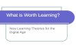What is Worth Learning? New Learning Theories for the Digital Age