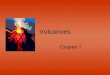 Volcanoes Chapter 7. Volcanoes of the World Relationships of Volcanic Activity to Plate Tectonics