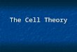 The Cell Theory. The CELL THEORY, or cell doctrine, states that all organisms are composed of similar units of organization, called cells