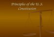Principles of the U. S. Constitution. Seven principles found in the U. S. Constitution: separation of power separation of power checks and balances checks