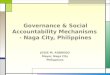 Governance & Social Accountability Mechanisms - Naga City, Philippines JESSE M. ROBREDO Mayor, Naga City Philippines