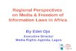 Regional Perspectives on Media & Freedom of Information Laws in Africa By Edet Ojo Executive Director Media Rights Agenda, Lagos