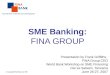 Your Partner in Growth and Development 1 © Copyright FINA Bank Ltd. 2007 SME Banking: FINA GROUP Presentation by Frank Griffiths, FINA Group CEO World