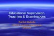 Educational Supervision, Teaching & Examinations Rachel Walpole ACCS Training Programme Director